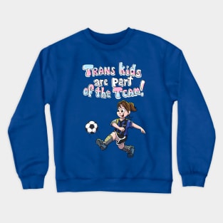 Trans Kids are part of the team Crewneck Sweatshirt